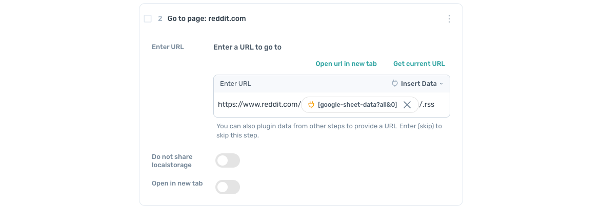 A dialog box titled 'Go to page: reddit.com' is displayed. It contains a field labelled 'Enter URL' with the pre-filled URL 'https://www.reddit.com/[google-sheet-data?all&0]/.rss'. Below this field is the text 'You can also plugin data from other steps to provide a URL. Enter (skip) to skip this step.' Two toggle switches are present at the bottom: 'Do not share localstorage' is toggled off, and 'Open in new tab' is also toggled off. Above the URL field are two buttons: 'Open url in new tab' and 'Get current URL'.
