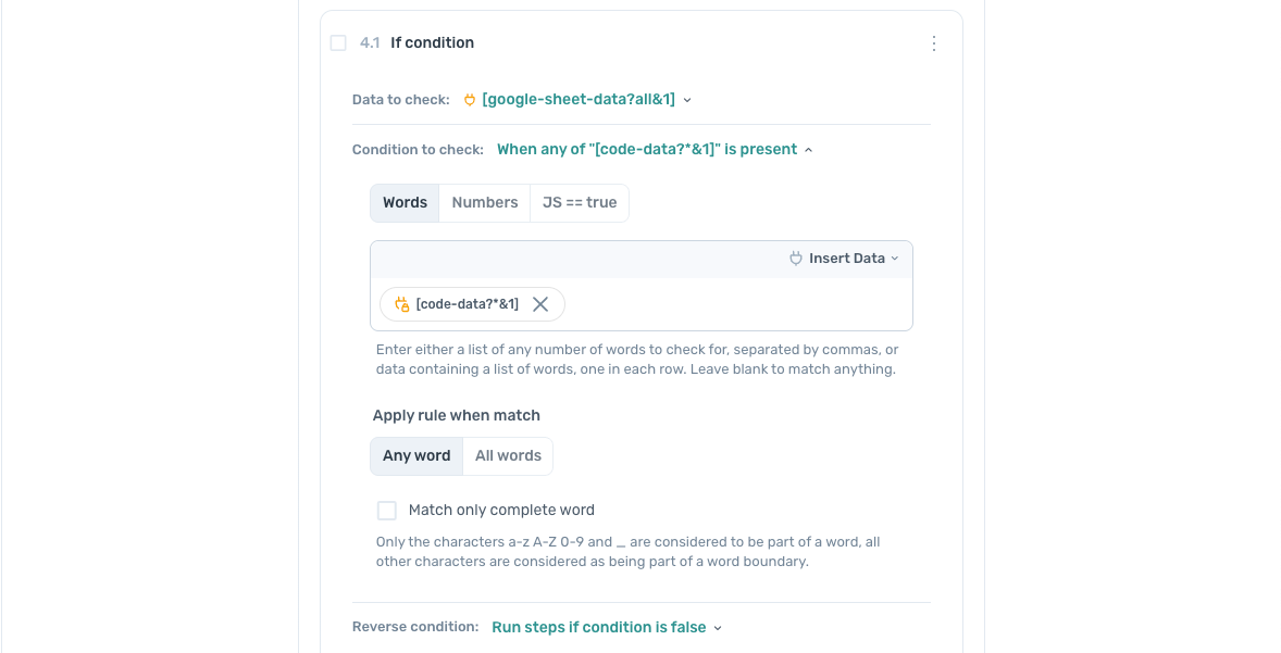 A dialog box titled 'If condition' is displayed. The 'Data to check:' field shows '[google-sheet-data?all&1]'. The 'Condition to check:' is set to 'When any of '[code-data?&1]'' is present'. Below this, there are tabs for 'Words', 'Numbers', and 'JS == true', with 'Words' selected. A field contains the inserted data '[code-data?&1]' with a close button. Below this is the instruction: 'Enter either a list of any number of words to check for, separated by commas, or data containing a list of words, one in each row. Leave blank to match anything.' 1  The 'Apply rule when match' section has buttons for 'Any word' (selected) and 'All words'. A checkbox for 'Match only complete word' is unchecked, with explanatory text below it. Finally, a 'Reverse condition:' dropdown is set to 'Run steps if condition is false'.